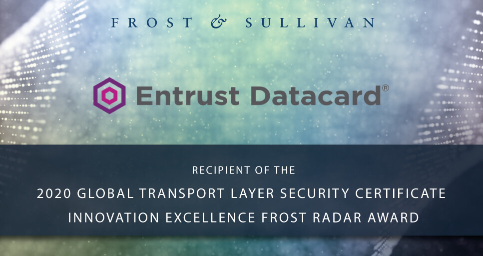 Entrust Datacard Lauded by Frost & Sullivan for its End-to-End, Customized Certificate Solutions