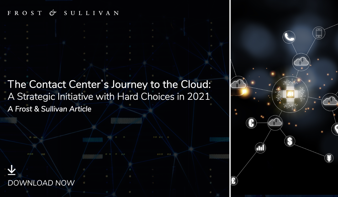 Contact Centers with a Cloud Strategy Well Positioned to Offer Exceptional CX in a Post-pandemic Era