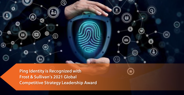 Frost & Sullivan Recognizes Ping Identity with 2021 Competitive Strategy Leadership Award for Excelling in the Workforce IAM Space