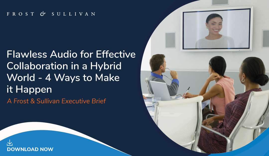 Flawless Audio Boosts Effective Collaboration and Equal Opportunity in Hybrid Work