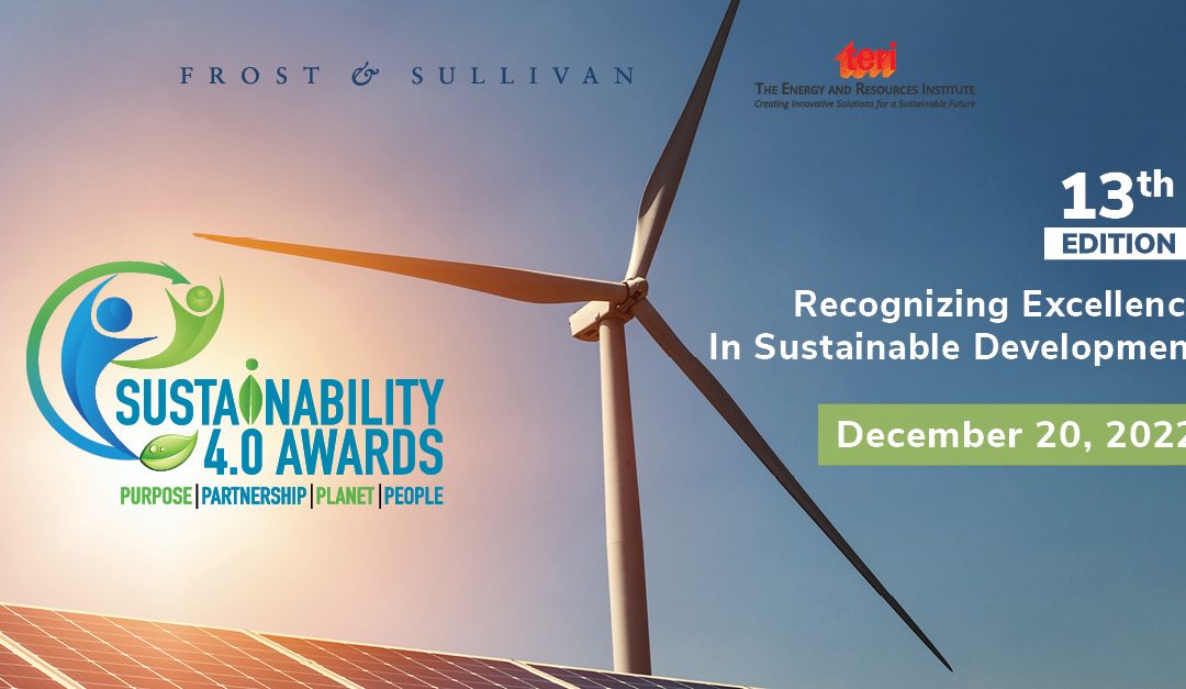 Frost & Sullivan and TERI to Recognize Indian Organizations Embedding Sustainability with Economic Value Creation at its Sustainability 4.0 Awards 2022